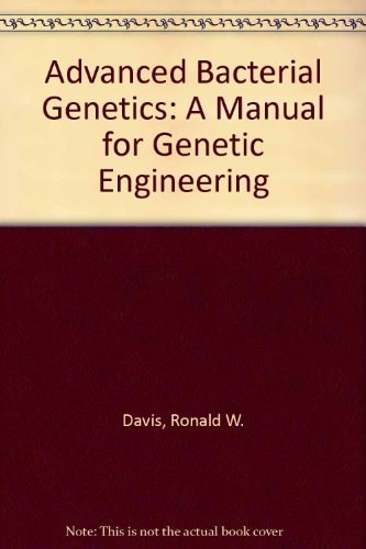Advanced Bacterial Genetics: A Manual for Genetic Engineering