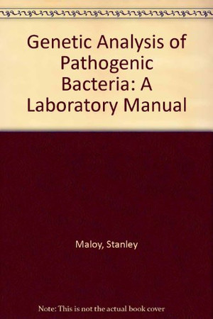 Genetic analysis of pathogenic bacteria: a laboratory manual