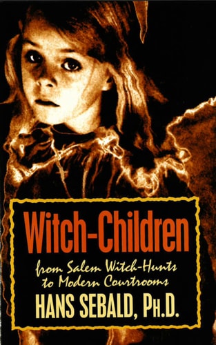 Witch-Children: From Salem Witch-Hunts to Modern Courtrooms