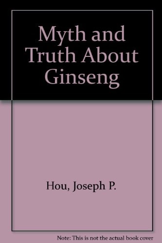 Ginseng The Myth and Truth