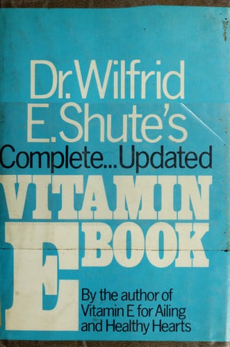 Dr. Wilfrid E. Shute's complete updated vitamin E book