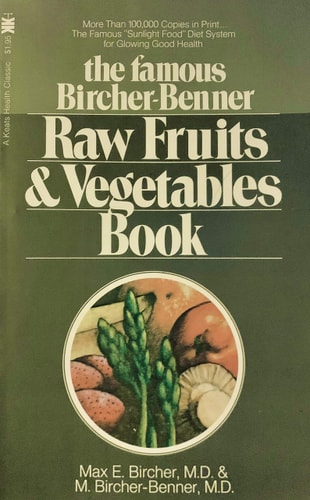 The Bircher-Benner Raw Fruits and Vegetables Book