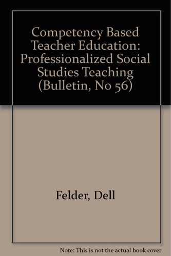 Competency Based Teacher Education: Professionalized Social Studies Teaching (Bulletin, No 56)