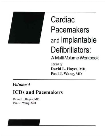 ICDs and Pacemakers Cardiac Pacemakers and Implantable Defibrillators: A Multi-Volume Workbook
