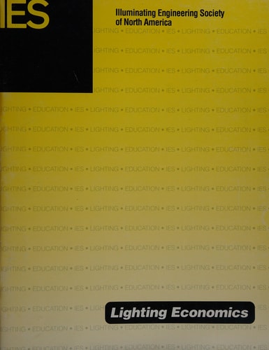 Lighting Economics An Intermediate Approach to Economics as Applied to the Lighting Practice
