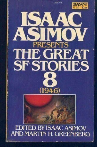 Isaac Asimov Presents the Great SF Stories, #8 (1946)