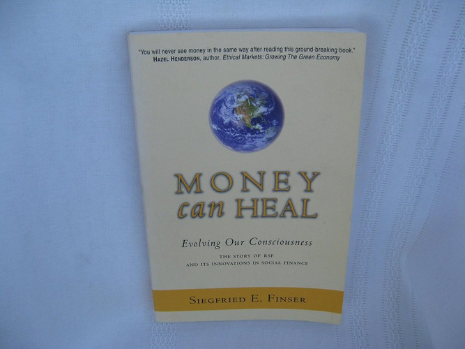 Money Can Heal Evolving Our Consciousness: the Story of RSF and Its Innovations in Social Finance