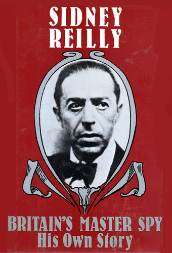Britain's Master Spy The Adventures of Sidney Reilly