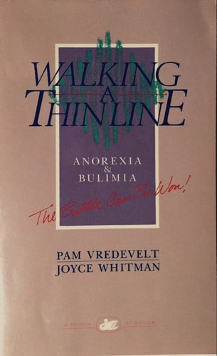 Walking a Thin Line Anorexia and Bulimia, the Battle Can be Won