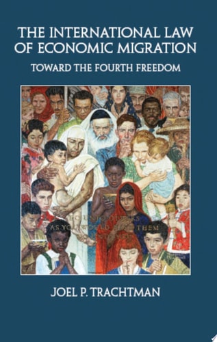 The International Law of Economic Migration Toward the Fourth Freedom