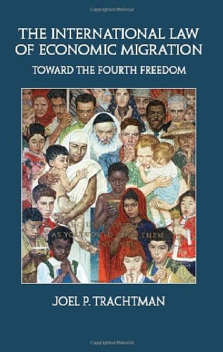 The International Law of Economic Migration Toward the Fourth Freedom