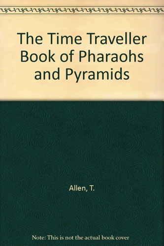 The Time Traveller Book of Pharaohs and Pyramids