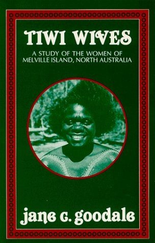 Tiwi Wives A Study of the Women of Melville Island, North Australia