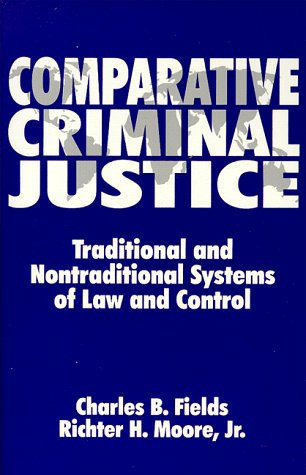 Comparative Criminal Justice Traditional and Nontraditional Systems of Law and Control
