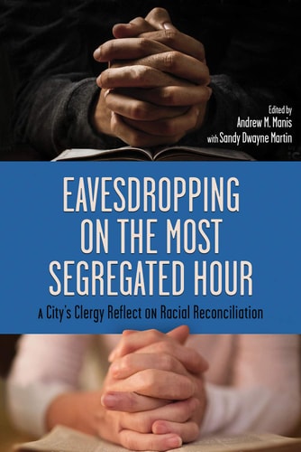 Eavesdropping on the Most Segregated Hour A City's Clergy Reflect on Racial Reconciliation