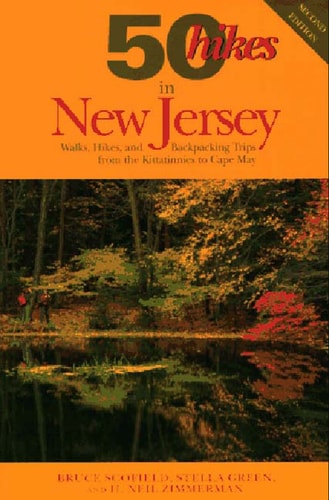 50 Hikes in New Jersey Walks, Hikes, and Backpacking Trips from the Kittatinnies to Cape May
