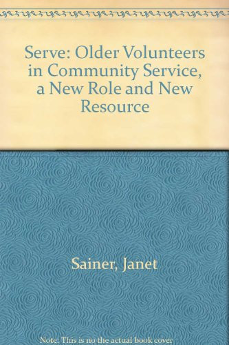 Serve: Older Volunteers in Community Service, a New Role and New Resource
