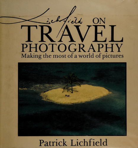 Lichfield on Travel Photography Making the Most of a World of Pictures