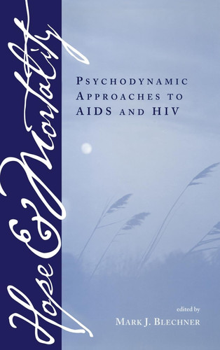 Hope and Mortality Psychodynamic Approaches to AIDS and HIV