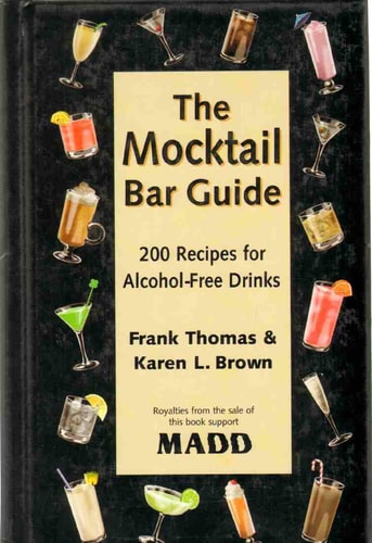 The Mocktail Bar Guide 200 Recipes for Alcohol-free Drinks