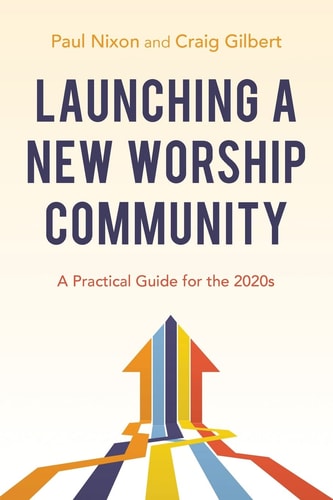 Launching a New Worship Community A Practical Guide for the 2020s