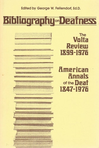 Bibliography on Deafness: The Volta Review, 1899-1976; American Annals of the Deaf, 1847-1976