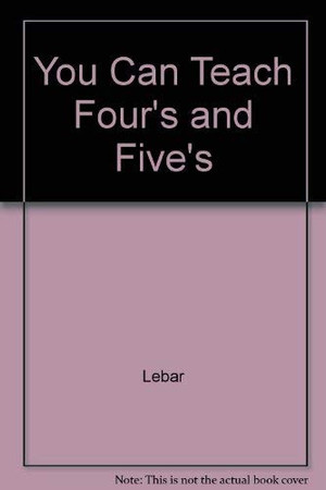 You Can Teach Four's and Five's