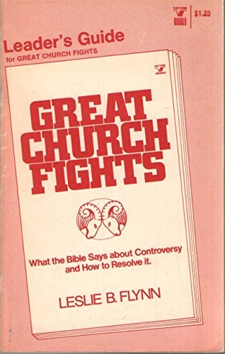 Leader's Guide for Group Study of Great Church Fights, by Leslie B. Flynn