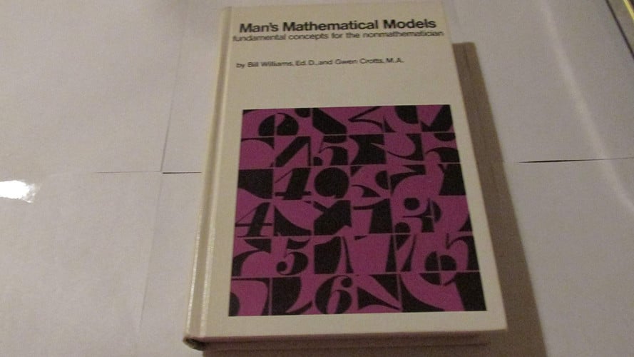 Man's Mathematical Models; Fundamental Concepts for the Nonmathematician