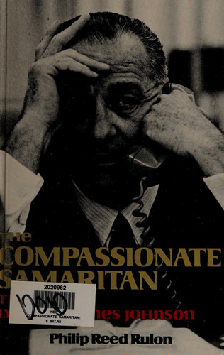The Compassionate Samaritan: The Life of Lyndon Baines Johnson