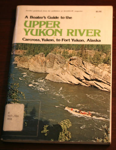 A Boater's Guide to the Upper Yukon River Carcross, Yukon to Fort Yukon, Alaska