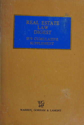 Real Estate Law Digest A Classified Digest of the Decisions of Federal and State Courts on All Phases of Real Estate Law : 1979 Cumulative Supplement, Including a Master Cumulative Index and a Cumulative Table of Cases Covering Both the Main Volume and this Supplement
