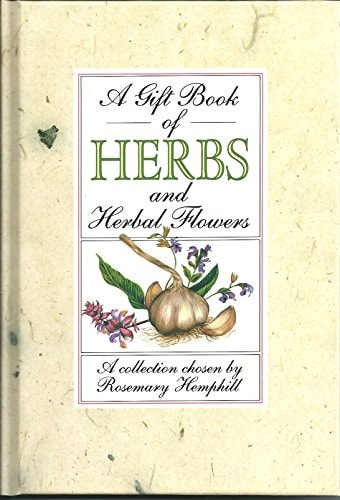 A Gift Book of Herbs and Herbal Flowers A Collection Chosen by Rosemary Hemphill