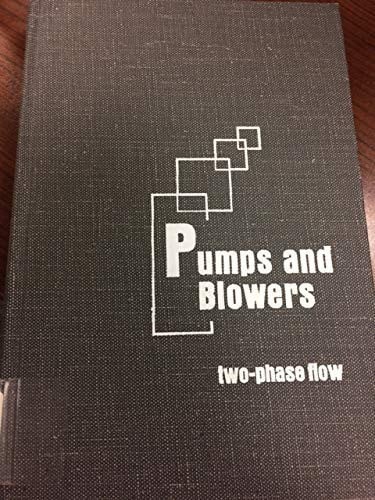 Pumps and blowers: Selected advanced topics ; Two-phase flow : flow and pumping of solids in suspension and fluid mixtures