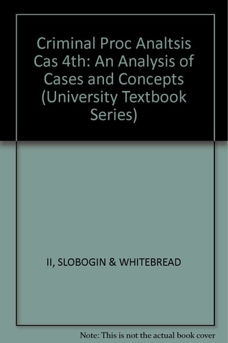 Criminal Procedure, 1993: An Analysis of Cases and Concepts (University Textbook Series)