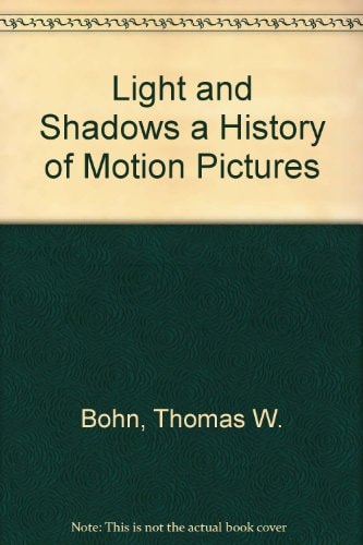Light and Shadows A History of Motion Pictures