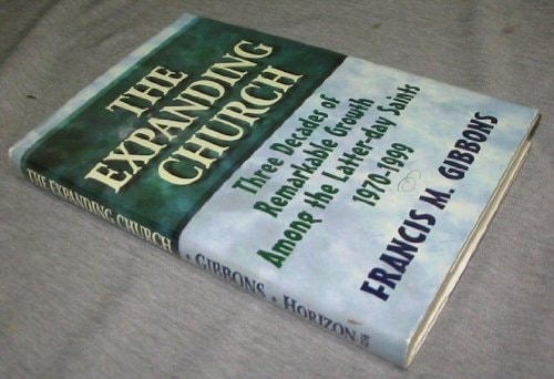 The Expanding Church Three Decades of Remarkable Growth Among the Latter-day Saints, 1970-1999