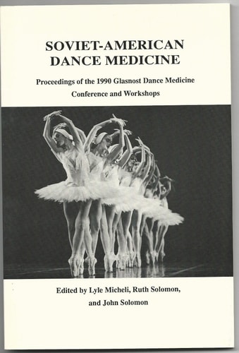 Soviet American Dance Medicine: Proceedings of the 1990 Glasnost Dance Medicine Conference and Workshops
