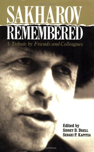 Sakharov Remembered: A Tribute by Friends and Colleagues