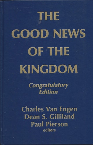 The Good news of the kingdom: Mission theology for the third millennium