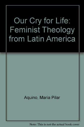 Our Cry for Life Feminist Theology from Latin America
