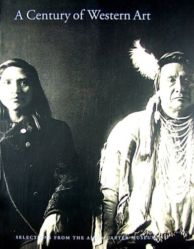 A Century of Western Art: Selections from the Amon Carter Museum