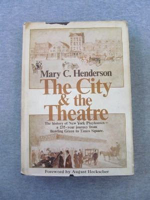 The City and the Theatre: New York Playhouses from Bowling Green to Times Square