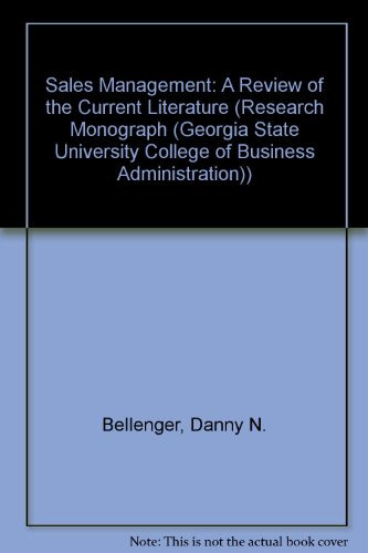 Sales Management: A Review of the Current Literature (RESEARCH MONOGRAPH (GEORGIA STATE UNIVERSITY COLLEGE OF BUSINESS ADMINISTRATION))