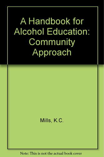 A Handbook for Alcohol Education: The Community Approach