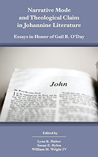 Narrative Mode and Theological Claim in Johannine Literature Essays in Honor of Gail R. O’Day