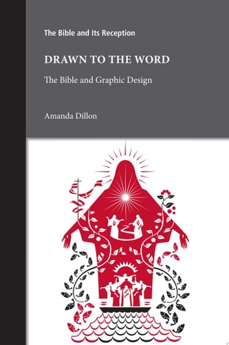 Drawn to the Word The Bible and Graphic Design