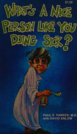 What's a nice person like you doing sick?