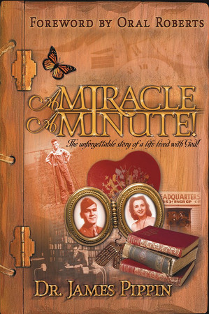 A miracle a minute: the unforgettable story of a life lived with God!