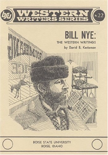 Bill Nye: The western writings (Boise State University Western writers series ; no. 22)